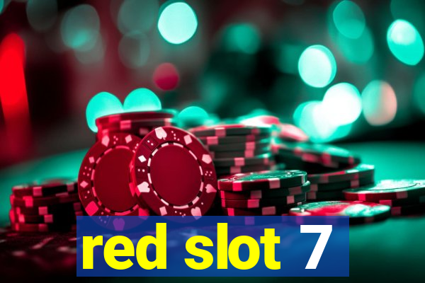 red slot 7