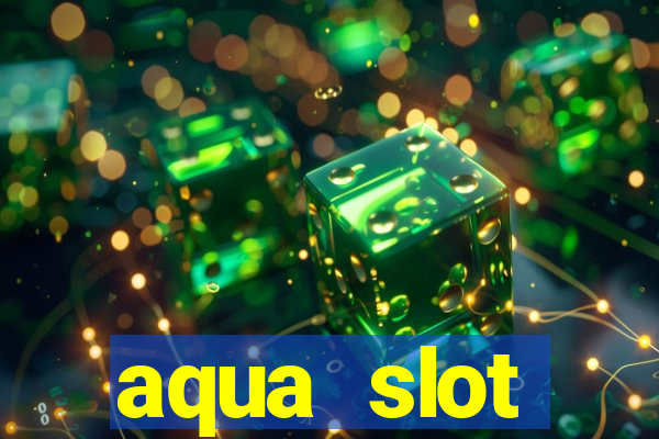 aqua slot porcentagem de jogos