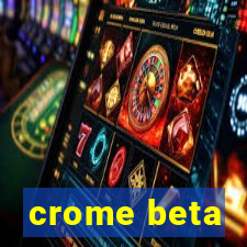 crome beta