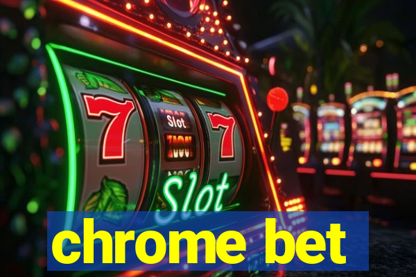 chrome bet