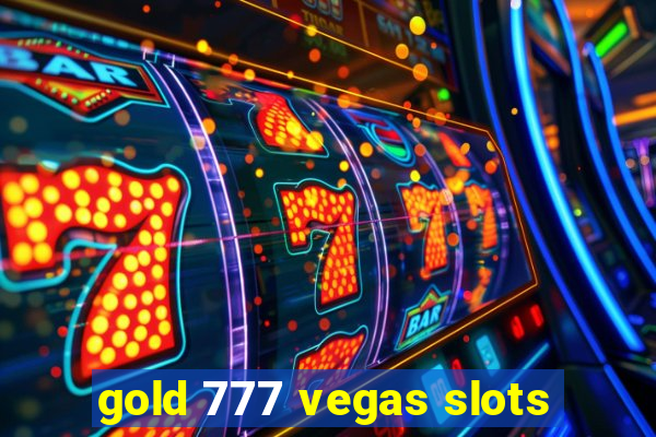 gold 777 vegas slots