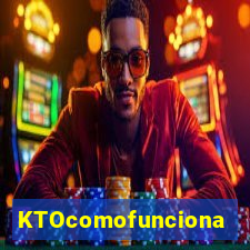 KTOcomofunciona