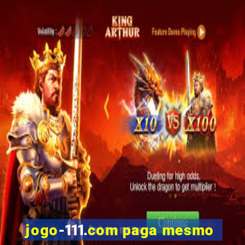 jogo-111.com paga mesmo