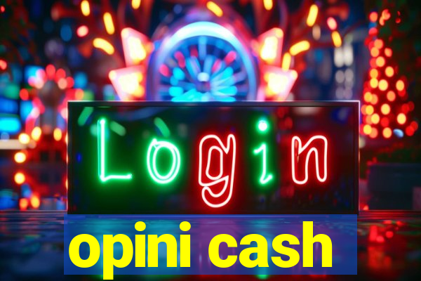 opini cash