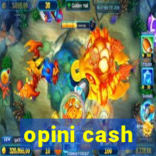 opini cash