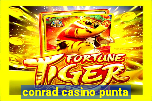 conrad casino punta