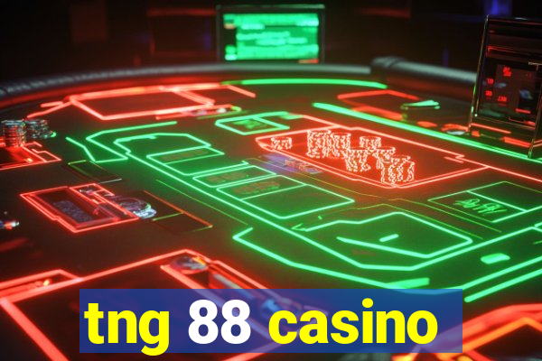 tng 88 casino