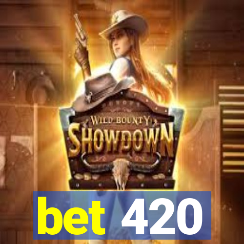 bet 420