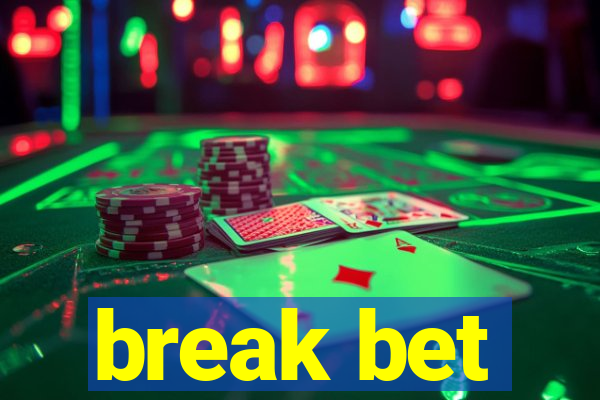 break bet