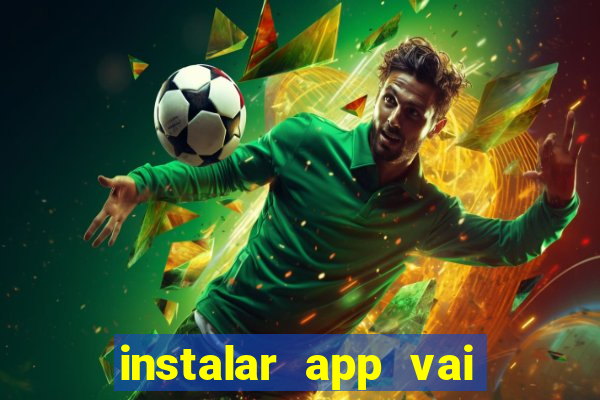 instalar app vai de bet