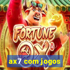 ax7 com jogos