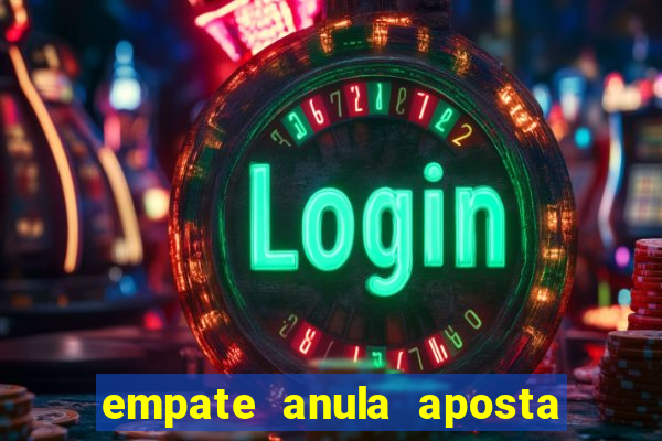 empate anula aposta como funciona