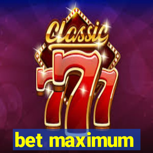 bet maximum