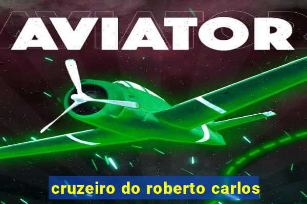 cruzeiro do roberto carlos