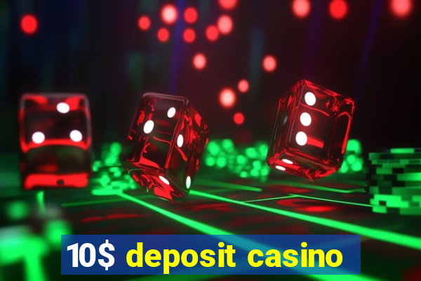 10$ deposit casino