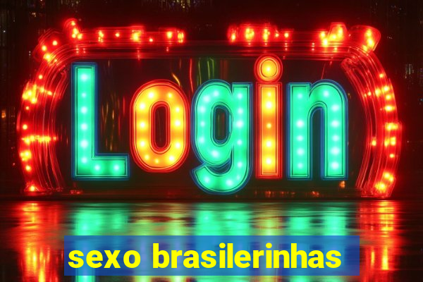 sexo brasilerinhas