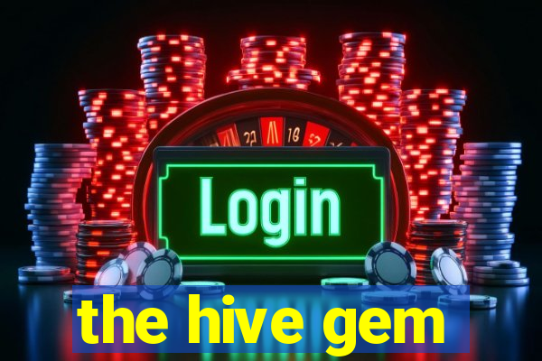 the hive gem