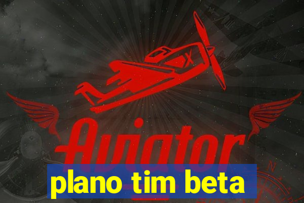 plano tim beta