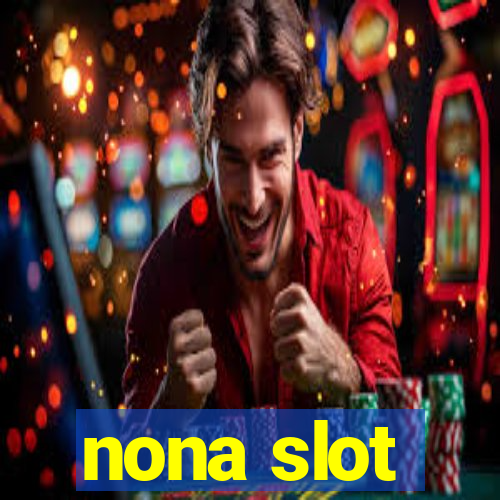 nona slot