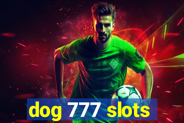 dog 777 slots