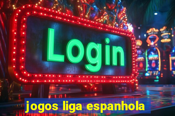 jogos liga espanhola