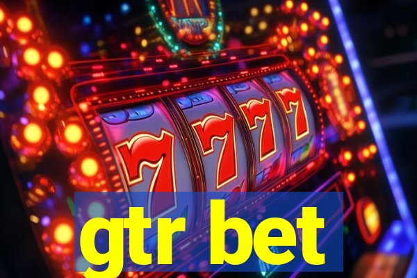 gtr bet