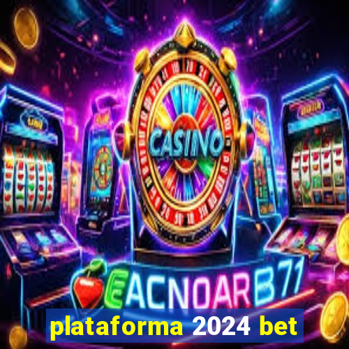 plataforma 2024 bet