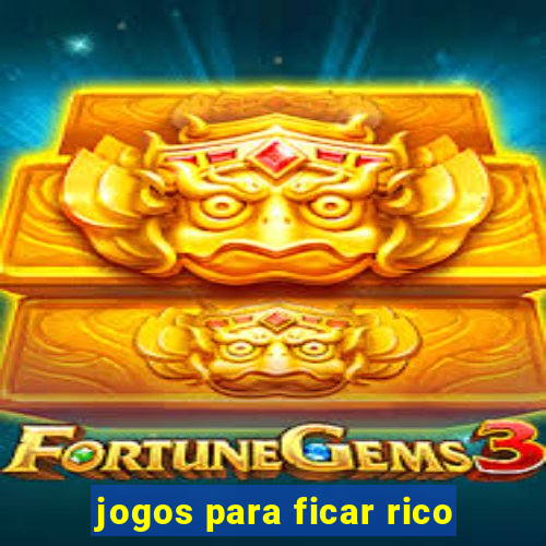 jogos para ficar rico