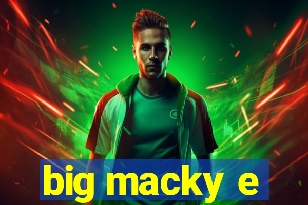 big macky e