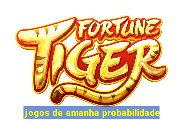 jogos de amanha probabilidade