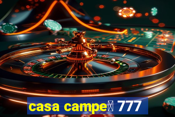 casa campe茫 777