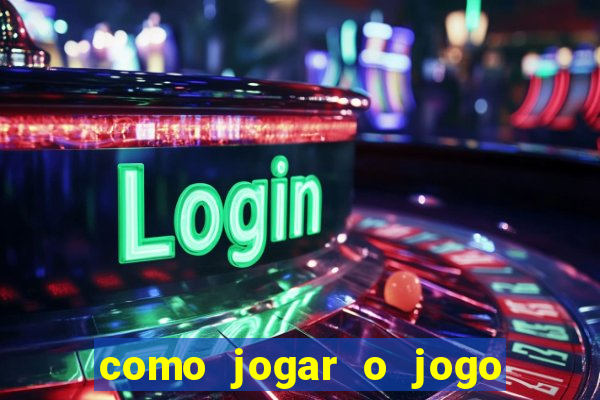 como jogar o jogo do tigrinho e ganhar dinheiro