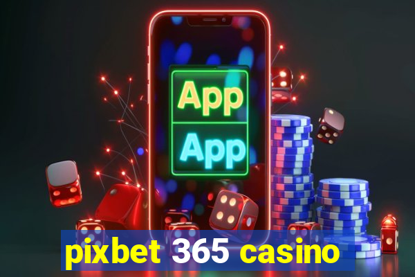 pixbet 365 casino