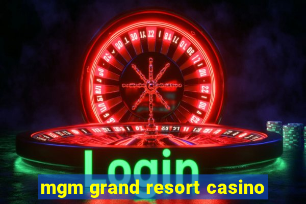 mgm grand resort casino