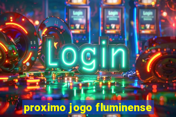 proximo jogo fluminense