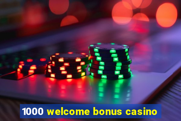 1000 welcome bonus casino