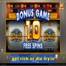 get rich or die tryin'