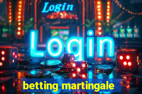 betting martingale