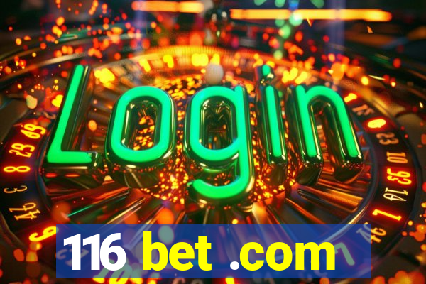 116 bet .com