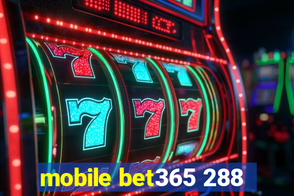 mobile bet365 288