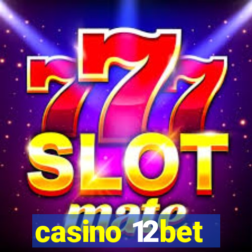 casino 12bet