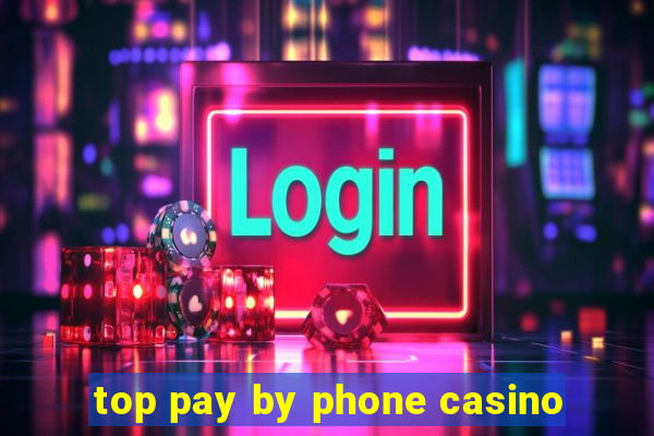 top pay by phone casino