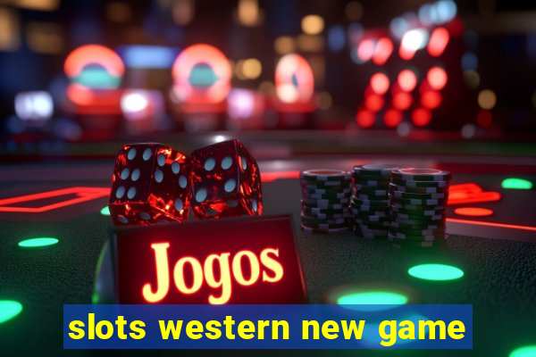 slots western new game