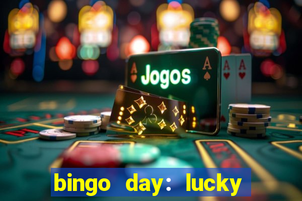 bingo day: lucky to win