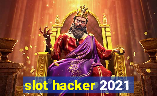 slot hacker 2021