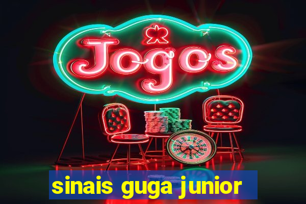 sinais guga junior