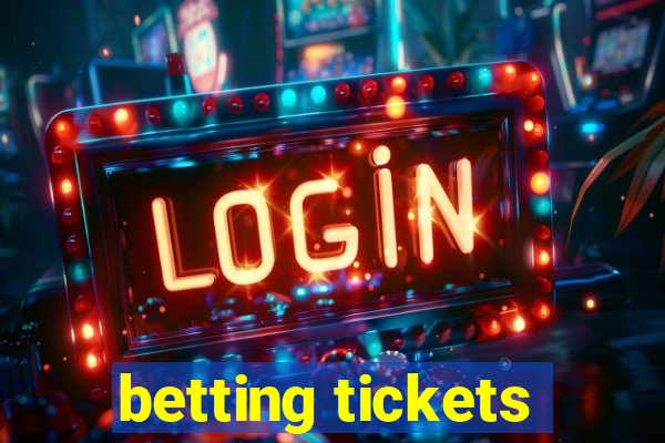 betting tickets