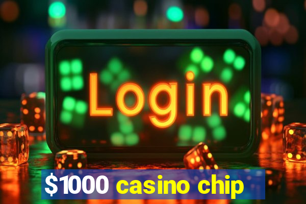 $1000 casino chip