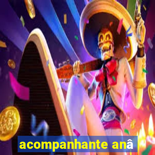 acompanhante anâ