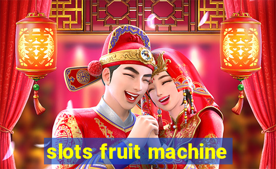 slots fruit machine